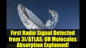First Radio Signal Detected from 3I/ATLAS: OH Molecules Absorption Explained!