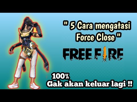 5 Cara Mengatasi Game Free Fire Yang Suka Keluar Sendiri Force Close