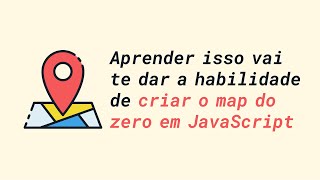 Aprender isso vai te dar a habilidade de criar o map do zero | JavaScript