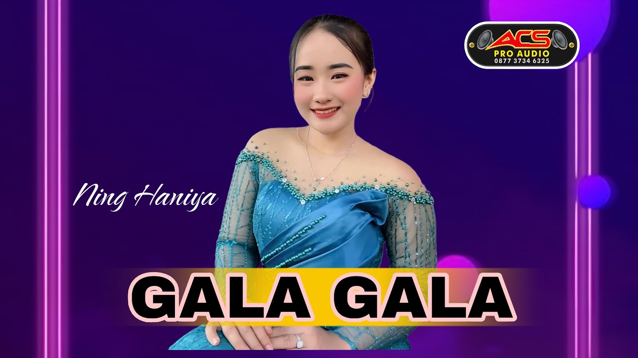 GALA GALA - NING HANIYA - ACS PRO AUDIO