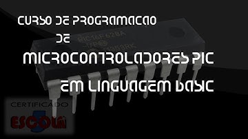 DICA - CURSO GRÁTIS DE MICROCONTROLADORES - PIC EM BASIC - AULA-1