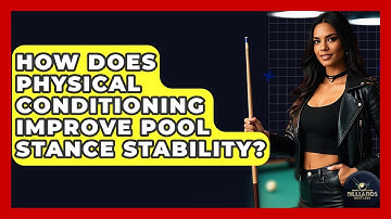 How Does Physical Conditioning Improve Pool Stance Stability? - Billiards Hustlers