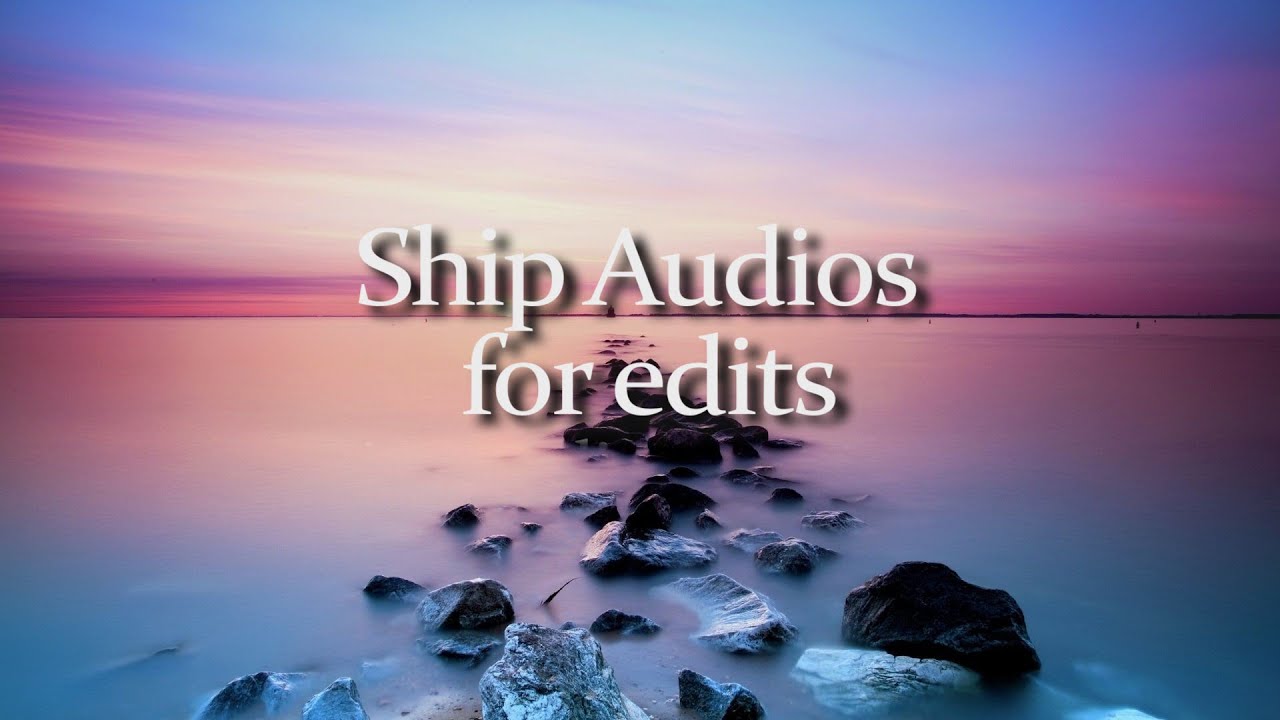 Ship Couple  Audios  for Edits  2 YouTube