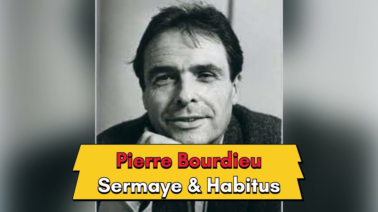 Pierre Bourdiou I Sermaye & Habitus I 