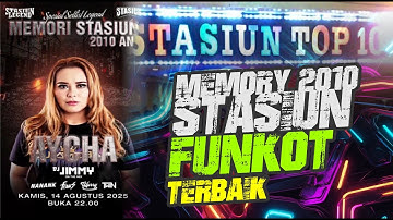 DJ AYCHA - LAGU MEMORY STASIUN TOP 10 TAHUN 2010 - NOSTALGIA FUNKOT LAWAS HITS