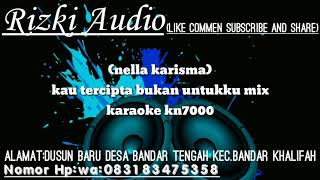 Kau Tercipta Bukan Untukku Mix Karaoke Kn7000