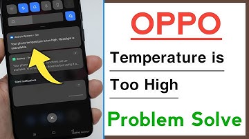 OPPO Your Phone Tempreture is Too High Problem Solve