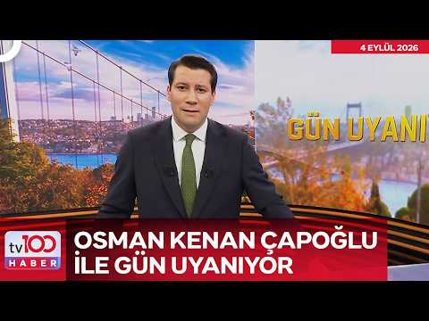 Osman Kenan Çapoğlu ile Gün Uyanıyor | 4 Eylül 2026