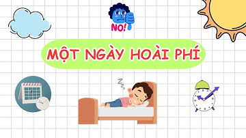 Truyện đọc: Một ngày hoài phí - Tiếng Việt 2 Bộ sách Cánh diều - Hoạt hình Truyện kể cho bé