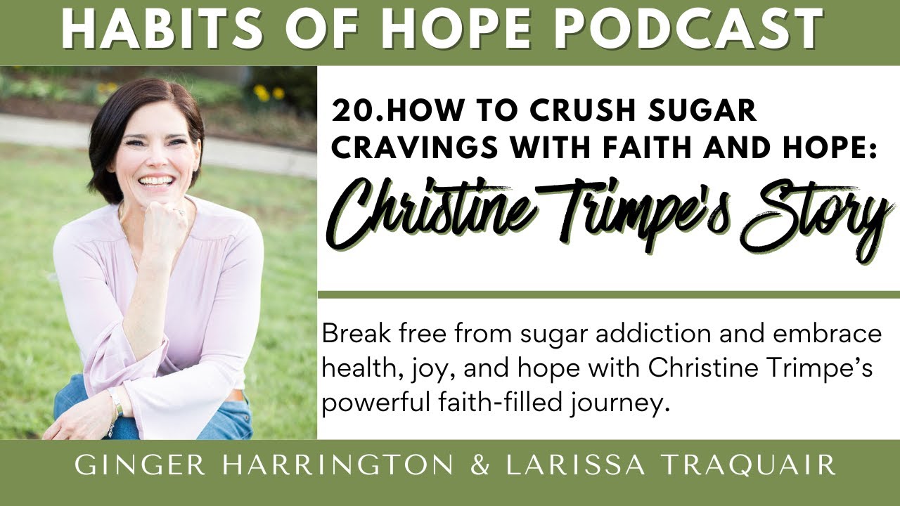 20.How to Crush Sugar Cravings with Faith and Hope: Christine Trimpe’s Story