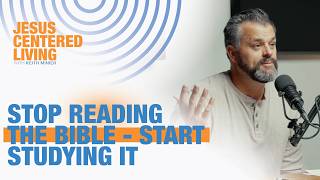 Stop Reading The Bible - Start Studying It | Ep 20