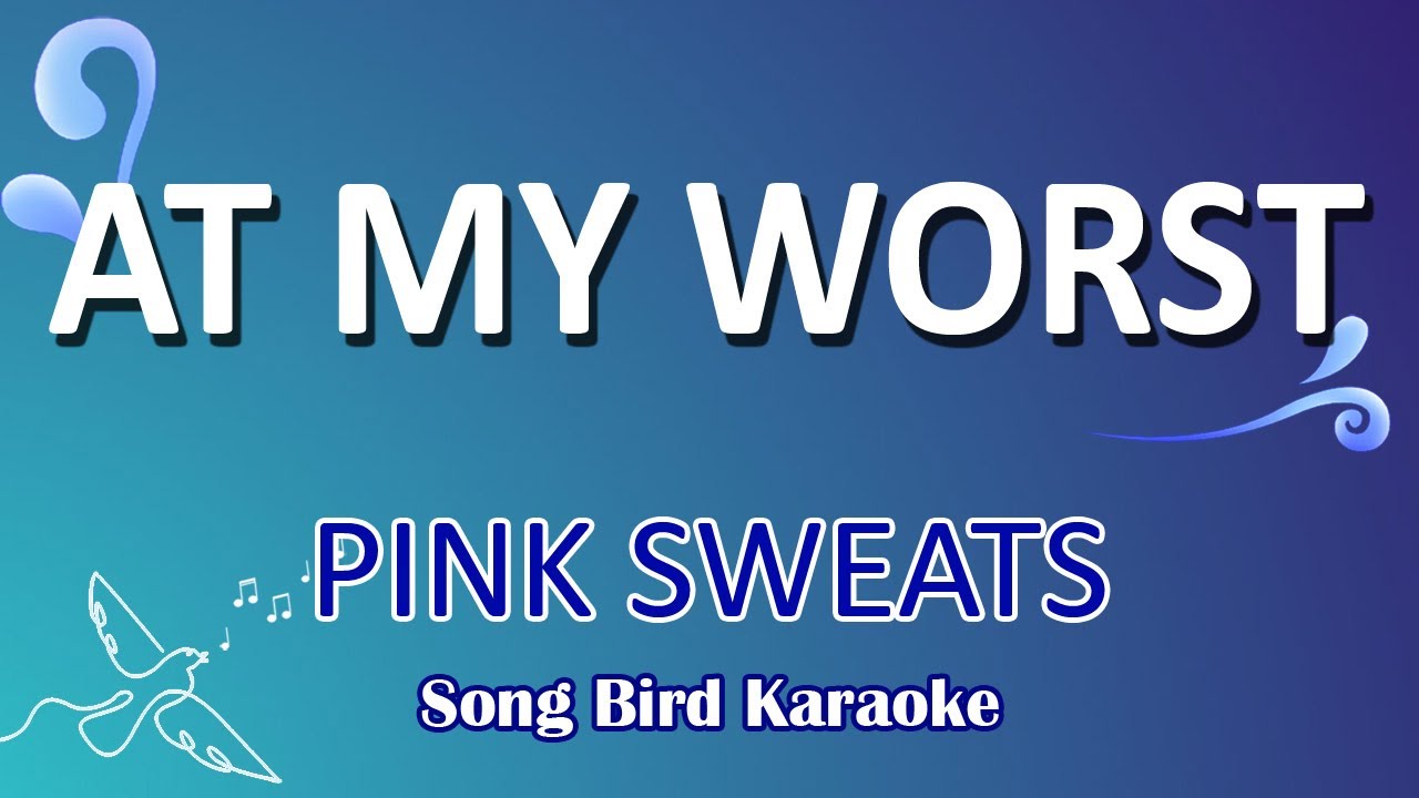 AT MY WORST - Pink Sweats [ KARAOKE NO GUIDE MELODY ] - YouTube