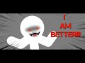 I Am Better (StickNodes)