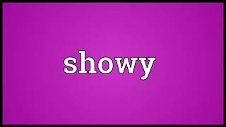 Showy Meaning