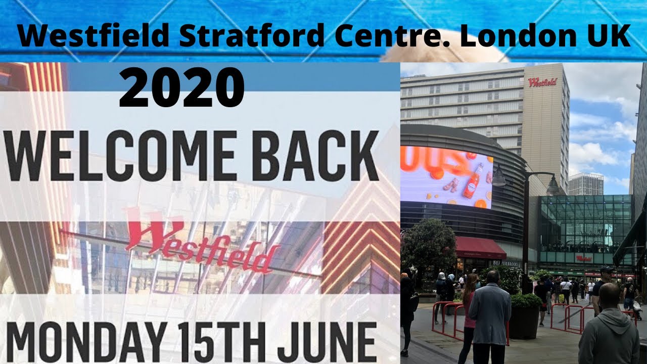 Westfield Stratford Centre First Opening During Lockdown June 15 2020