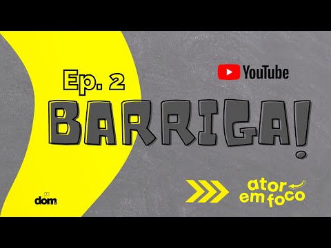 Episódio Barriga - Ator em Foco