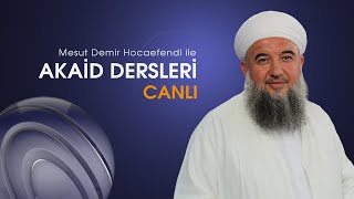 Mesut Demir Hocaefendi İle "Akaid Dersleri" 