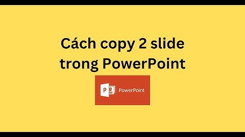 Cách copy 2 slide trong PowerPoint