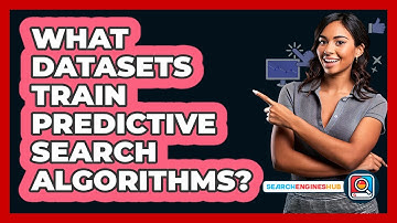 What Datasets Train Predictive Search Algorithms? - SearchEnginesHub.com