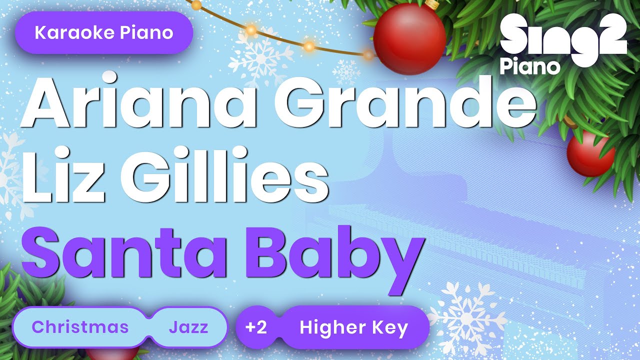 Santa Baby - Ariana Grande, Liz Gillies (Higher Key) Karaoke Piano Santa Baby - Ariana Grande, Liz Gillies (Higher Key) Karaoke Piano