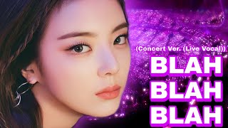 Blah Blah Blah Itzy Concert Ver. (Live Vocal)