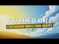 D’où vient le vent ? Explore le mystère 🌬️