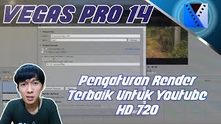 VEGAS PRO 14 - Pengaturan Render Terbaik Untuk Youtube HD 720