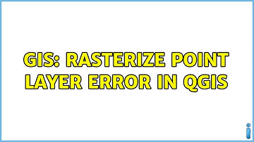 GIS: Rasterize point layer error in QGIS