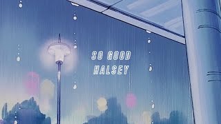 so good by halsey (stripped, slowed + reverb)