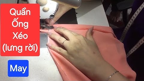 🌶2️⃣. Cách may quần ống xéo (lưng rời  ) vải có độ giãn.