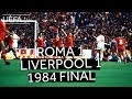 ROMA 1-1 LIVERPOOL, 1984 EUROPEAN CUP FINAL: Watch the full highlights of the drama!