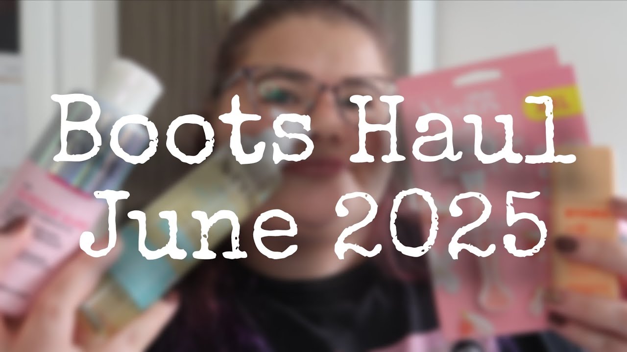 Boots Haul June 2025