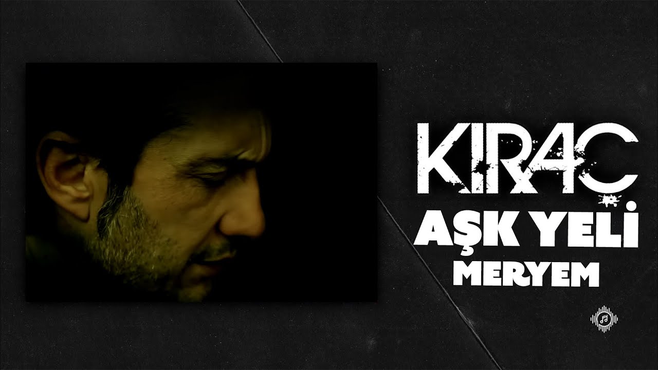 Kıraç - Aşk Yeli - Meryem