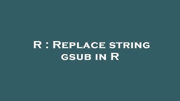 R : Replace string gsub in R