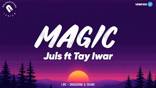 Juls & Tay Iwar - Magic (Lyrics)