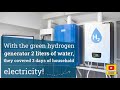 With the green hydrogen generator 2 liters of water they covered 3 days of household electricity