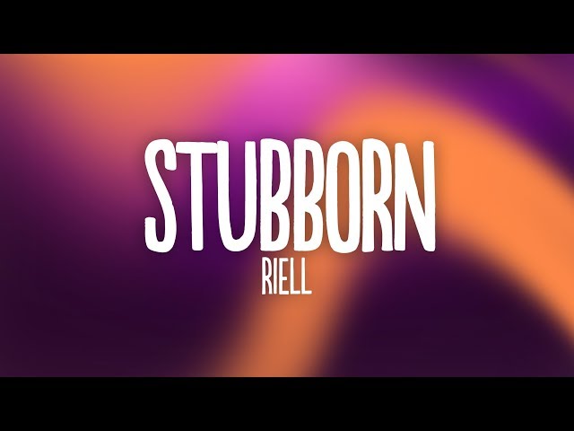 RIELL - Stubborn (Lyrics) class=