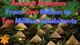 Ancient Amazon from One Million to Ten Million Inhabitants