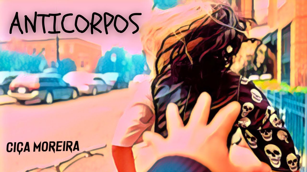 ANTICORPOS - Ciça Moreira (Clipe Oficial)