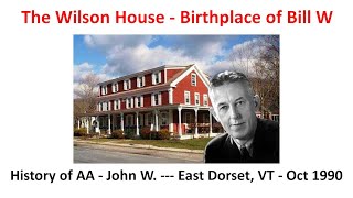 The Wilson House - Birthplace of Bill W --- History of AA - John W.- East Dorset, VT - Oct 1990