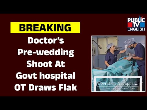 Doctor’s Pre-wedding Shoot At Govt Hospital Operation Theater Draws Flak | Public TV English