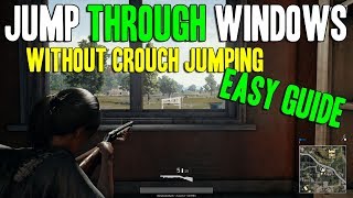 HOW To Jump through windows WITHOUT Crouch Jumping! - Playerunknown's battlegrounds