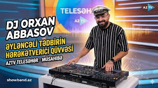 Dj Orxan Abbasov - Əyləncəli Tədbirin Hərəkətverici Qüvvəsi(Aztv Telesəhər - Müsahibə)