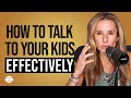 How to talk to your kids effectively