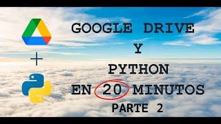 APRENDE A USAR GOOGLE DRIVE CON PYTHON EN 15 MINUTOS | Parte2 😃💻🚀