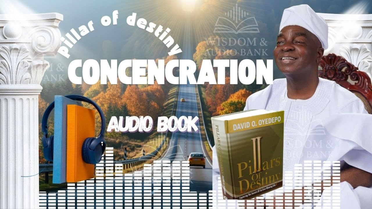 Pillar of Destiny On CONCENCRATION | Audio Book | Bishop David Oyedepo - YouTube