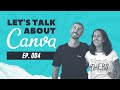 Let&#39;s Talk about Canva (ep. 004)