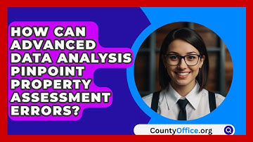 How Can Advanced Data Analysis Pinpoint Property Assessment Errors? - CountyOffice.org