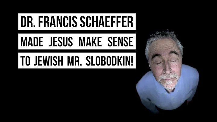 Dr. Francis Schaeffer made Jesus make sense to Jew...