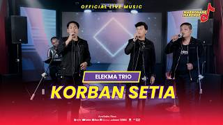 ELEKMA TRIO - KORBAN SETIA ( Official Live Music ) MARNONANG MARENDE